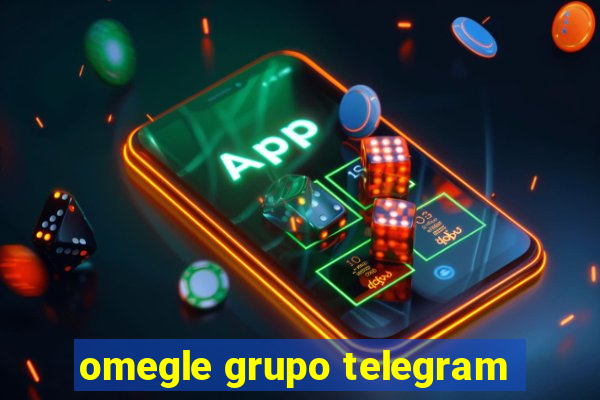 omegle grupo telegram